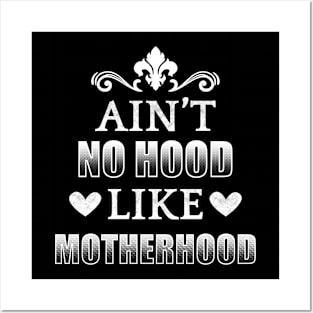 Ain't No Hood Like Motherhood Posters and Art